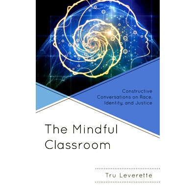 预订 The Mindful Classroom: Constructive Conversations on Race, Identity, and Justice 正念课堂：关于种族、身份和社会正义