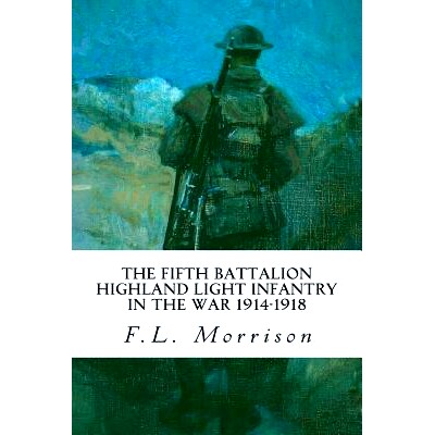 预订 The Fifth Battalion Highland Light Infantry in the War 1914-1918: 9781535357326