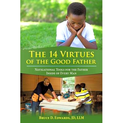 预订 The 14 Virtues of the Good Father: Navigational Tools for the Father Inside of Every Man: 9781480835832