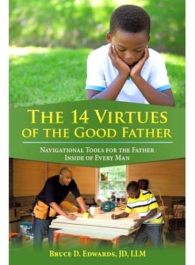 预订 The 14 Virtues of the Good Father: Navigational Tools for the Father Inside of Every Man: 9781480835832