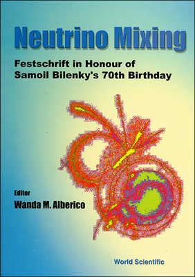 【预订】Neutrino Mixing: Festschrift in Honor of Samoil Bilenky’s 70th Birthday