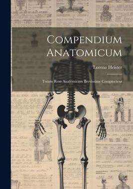 [预订]Compendium Anatomicum: Totam rem Anatomicam Brevissime Complectens 9781021997555