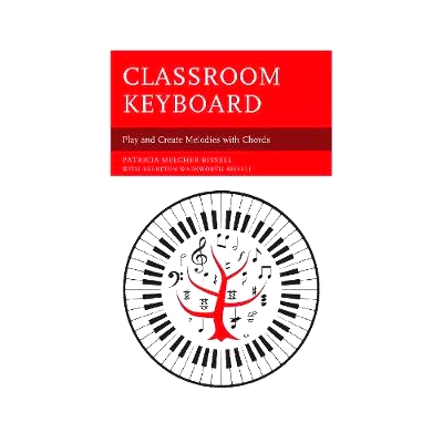 预订 Classroom Keyboard: Play and Create Melodies with Chords 课堂键盘：用和弦创建旋律: 9781475835410