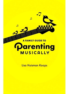 预订 A Family Guide to Parenting Musically 家庭音乐育儿指南: 9780197673614