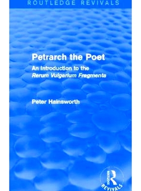 预订 Petrarch the Poet (Routledge Revivals): An Introduction to the ’Rerum Vulgarium Fragmenta’ 诗人彼特拉克：“物性论