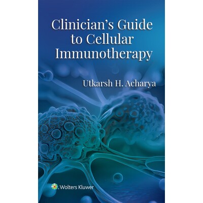 预订 Clinician’s Guide to Cellular Immunotherapy 9781975261764
