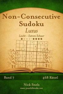 [预订]Non-Consecutive Sudoku Luxus - Leicht Bis Extrem Schwer - Band 7 - 468 Ratsel 9781511988810