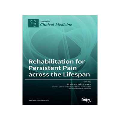 [预订]Rehabilitation for Persistent Pain Across the Lifespan 9783039438433