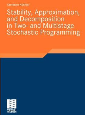【预订】Stability, Approximation, and Decomposition in Two- and Multistage Stochastic Programming