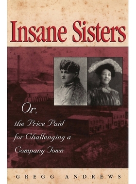 预订 Insane Sisters: Or, the Price Paid for Challenging a Company Town: 9780826222268