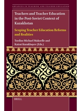 预订 Teachers and Teacher Education in the Post-Soviet Context of Kazakhstan: Scoping Teacher Education Reforms and Real