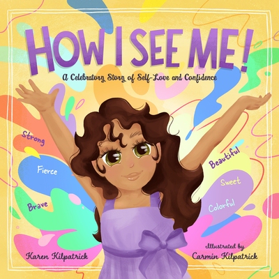 预订 How I See Me: A Celebratory Story of Self-Love and Confidence 我如何看待自己: 9781938447563
