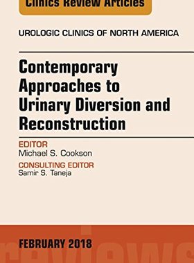 【预订】Contemporary Approaches to Urinary Diversion and Reconstruction, An Issue of Urologic Clinics