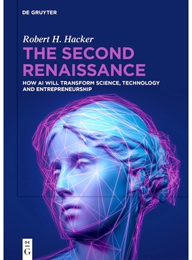 预订 The Second Renaissance: How AI Will Transform Science, Technology and Entrepreneurship *次复兴：人工智能将如何改变