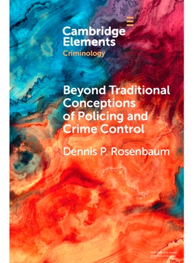 预订 Beyond Traditional Conceptions of Policing and Crime Control: New Metrics to Evaluate Police Performance and Improv