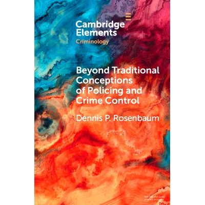 预订 Beyond Traditional Conceptions of Policing and Crime Control: New Metrics to Evaluate Police Performance and Improv