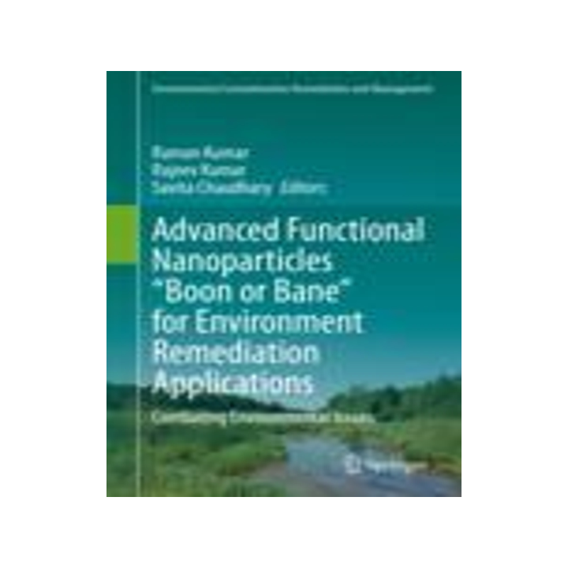 [预订]Advanced Functional Nanoparticles "Boon or Bane" for Environment Remediation Applications