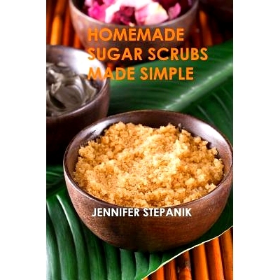 预订 Homemade Sugar Scrubs Made Simple: 9781491233092