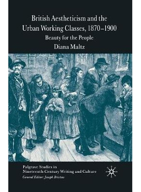 预订 British Aestheticism and the Urban Working Classes, 1870-1900: Beauty for the People: 9781349523146