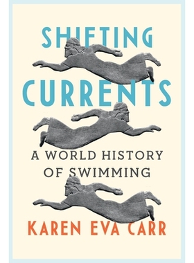 预订 Shifting Currents: A World History of Swimming 变化的水流：世界游泳史: 9781789145786