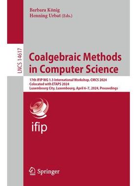 预订 Coalgebraic Methods in Computer Science 17th IFIP WG 1.3 International Workshop, CMCS 2024, Colocated with ETAPS