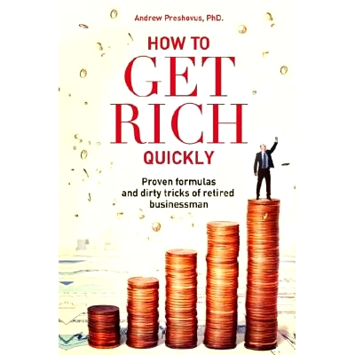 预订 How To Get Rich Quickly: Proven formulas and dirty tricks of retired businessman: 9781502395214