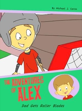 预订 Dad Gets Roller Blades: The Adventures of Alex: 9780986305719