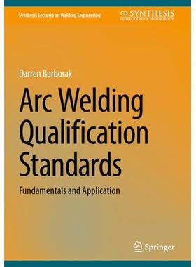 预订 Arc Welding Qualification Standards Fundamentals and Application电弧焊合格标准：基础与应用9783031646454