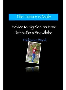 预订 The Future is Male - Advice to My Son on How Not to Be a Snowflake: 9781716830570
