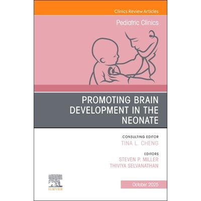 预订 Promoting Brain Development in the Neonate, An Issue of Pediatric Clinics of North America 促进新生儿大脑发育——《