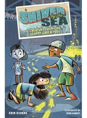 预订 Shiver-By-The-Sea 3: Creature from the Gloppy Green Pool 海边的颤抖3：来自黏糊糊的绿色池塘的生物: 9781645951735
