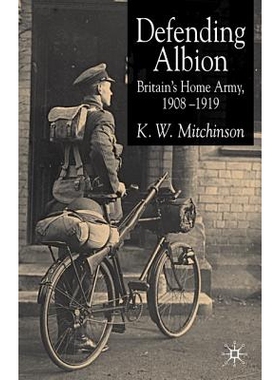 预订 Defending Albion: Britain’s Home Army 1908-1919: 9781403938251