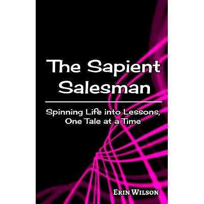 预订 The Sapient Salesman: Spinning Life into Lessons, One Tale at a Time: 9780996237383
