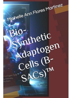 预订 Bio-Synthetic Adaptogen Cells (B-SACs)(TM): 9798300713614
