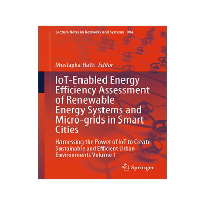 预订 IoT-Enabled Energy Efficiency Assessment of Renewable Energy Systems and Micro-grids in Smart Cities