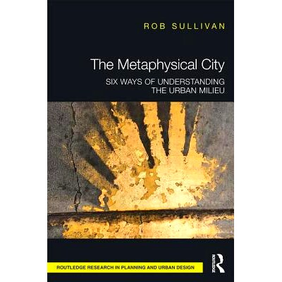 预订 The Metaphysical City: Six Ways of Understanding the Urban Milieu 形而上学城市：解读城市环境的六条途径: 97808153632