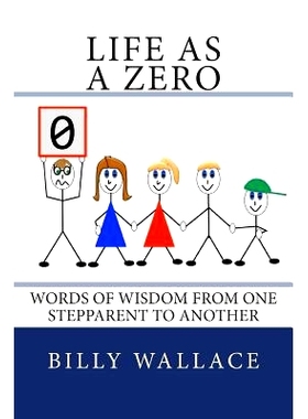 预订 Life as a ZERO: Words of wisdom from one stepparent to another: 9781495412103