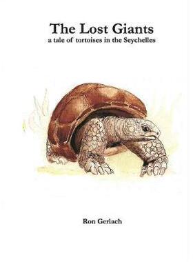 [预订]The Lost Giants: a tale of tortoises in the Seychelles 9780993220319