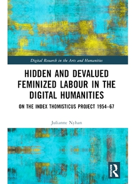 预订 Hidden and Devalued Feminized Labour in the Digital Humanities: On the Index Thomisticus Project 1954-67 数字人文中