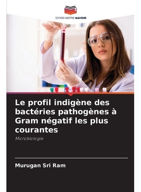 预订 Le profil indigène des bactéries pathogènes à Gram négatif les plus courantes: Microbiologie. DE: 978620923066