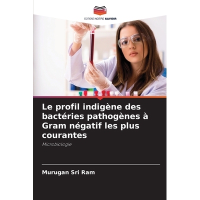 预订 Le profil indigène des bactéries pathogènes à Gram négatif les plus courantes: Microbiologie. DE: 978620923066