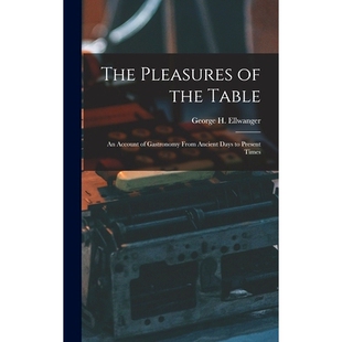 Pleasures Table; the 预订 Account Days Present Ancient From Gastronomy 9781017462449 Times The