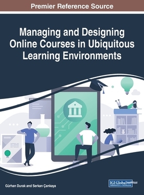 【预订】Managing and Designing Online Courses in Ubiquitous Learning Environments