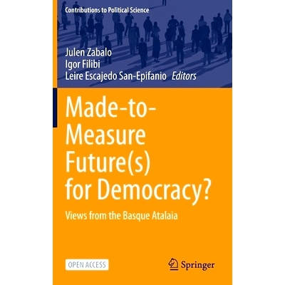 预订 Made-to-Measure Future(s) for Democracy?: Views from the Basque Atalaia 为民主量身定做的未来？巴斯克阿塔拉亚的景色