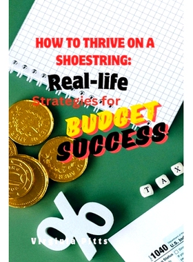 预订 How to Thrive on a Shoestring: Real-Life Strategies for Budget Success: 9798329533613