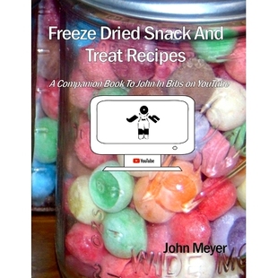 预订 Freeze Dried Snack And Treat Recipes: A Companion Book To John In Bibs on YouTube 冻干零食和零食食谱：YouTube 上 Jo
