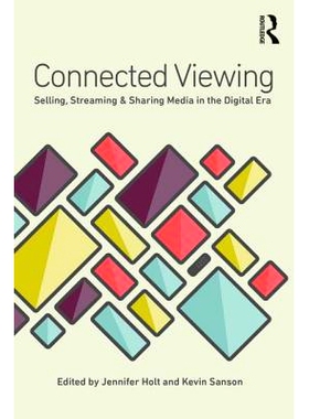 预订 Connected Viewing: Selling, Streaming, & Sharing Media in the Digital Age 连结的视点：数字时代的销售、共享和流媒体: