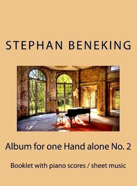 预订 Stephan Beneking: Album for one Hand alone No. 2: Beneking: Booklet with piano scores / sheet music of the Album fo