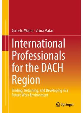 预订 International Professionals for the DACH Region: Finding, Retaining, and Developing in a Future Work EnvironmentDAC