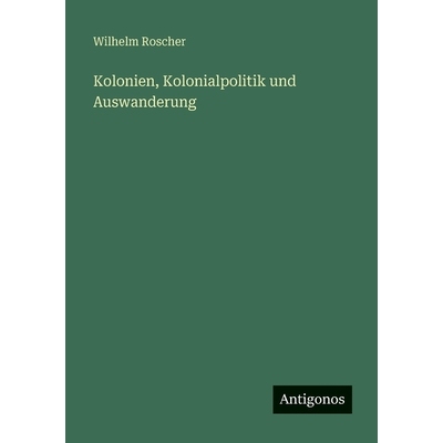 预订 Kolonien, Kolonialpolitik und Auswanderung: 9783563963623
